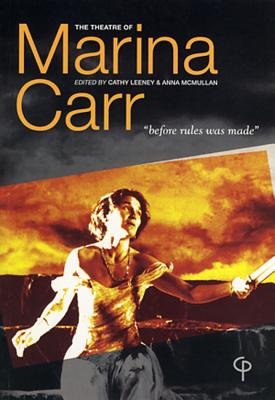 Image for The Theatre of Marina Carr: Before rules was made