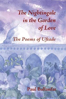 The Nightingale in the Garden of Love: The Poems of ftade