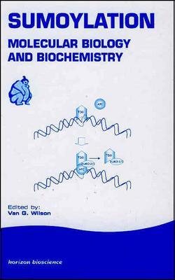 Sumoylation: Molecular Biology and Biochemistry (Horizonbioscience)