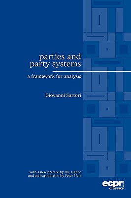 Parties and Party Systems: A Framework for Analysis (ECPR Press Classics)