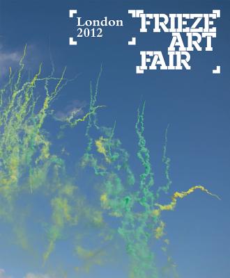 Frieze Art Fair London Catalogue (Frieze London Catalogue)