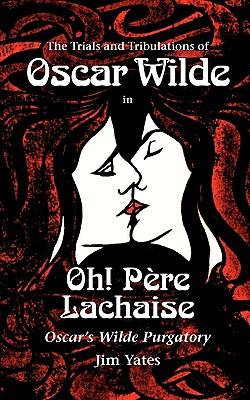 Oh! Père Lachaise: Oscar's Wilde Purgatory Image for Oh! Père Lachaise: Oscar's Wilde Purgatory