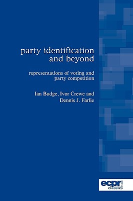 Party Identification and Beyond: Representations of Voting and Party Competition (ECPR Classics Series)