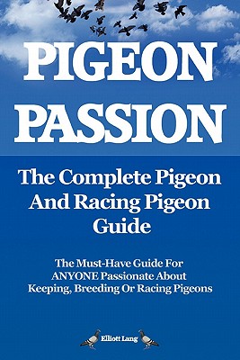Image for Pigeon Passion. the Complete Pigeon and Racing Pigeon Guide.
