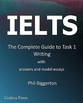 Image for Ielts - The Complete Guide to Task 1 Writing