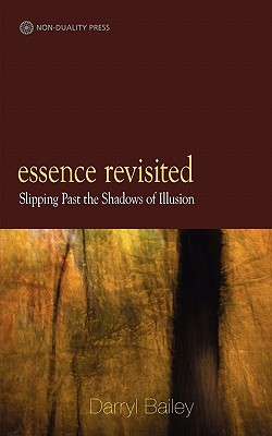 Image for Essence Revisited: slipping past the shadows of Illusion