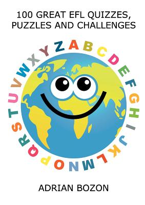 Image for 100 Great EFL Quizzes, Puzzles and Challenges: Stimulating, Photocopiable, Language Activities for Teaching English to Children and Young Learners of ESL and EFL