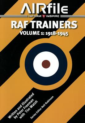 RAF Trainers Volume 1: 1918 -1945.