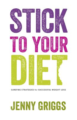 Stick to Your Diet: Surefire Strategies for Successful Weight Loss