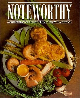 Noteworthy: A Collection of Recipes from the Ravinia Festival