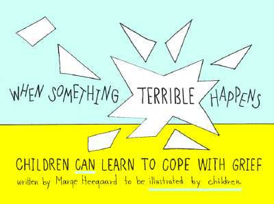 Image for When Something Terrible Happens: Children Can Learn to Cope with Grief