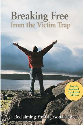 Image for Breaking Free from the Victim Trap: Reclaiming Your Personal Power
