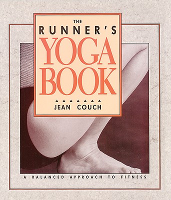 Image for The Runner's Yoga Book: A Balanced Approach to Fitness The Runner's Yoga Book: A Balanced Approach to Fitness