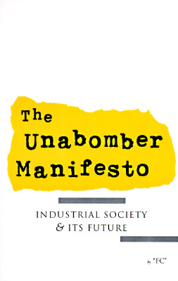 The Unabomber Manifesto: Industrial Society & Its Future