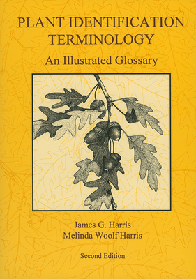 Plant Identification Terminology: An Illustrated Glossary (Second Edition, Second)