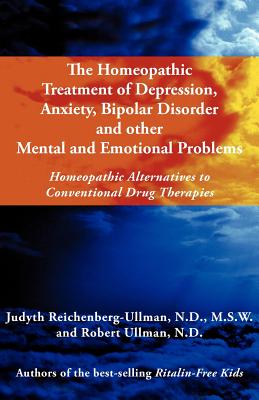 Image for The Homeopathic Treatment of Depression, Anxiety, Bipolar and Other Mental and Emotional Problems: Homeopathic Alternatives to Conventional Drug Thera