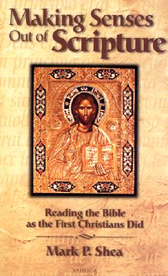 Making Senses Out of Scripture: Reading the Bible As the First Christians Did