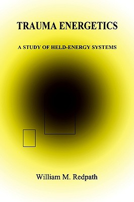 Trauma Energetics : A Study of Held-Energy Systems
