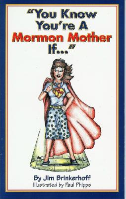 You Know You're a Mormon Mother If