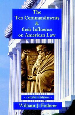 Image for The Ten Commandments & their Influence on American Law - a study in history