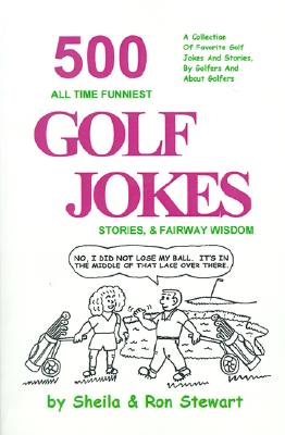 Image for 500 All Time Funniest Golf Jokes, Stories & Fairway Wisdom