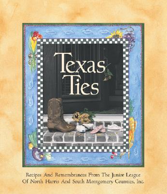 Image for Texas Ties: Recipes and Remembrances Texas Ties: Recipes and Remembrances