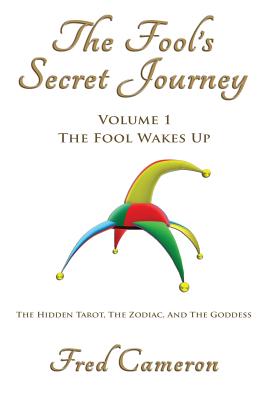 The Fool's Secret Journey Volume 1: The Fool Wakes Up