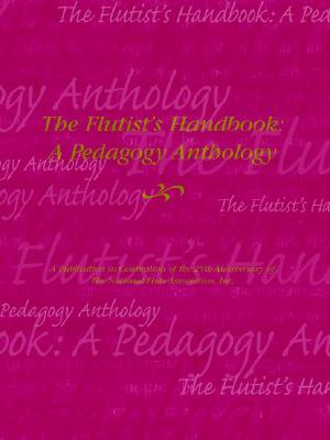 The flutist's handbook: A pedagogy anthology Image for The flutist's handbook: A pedagogy anthology