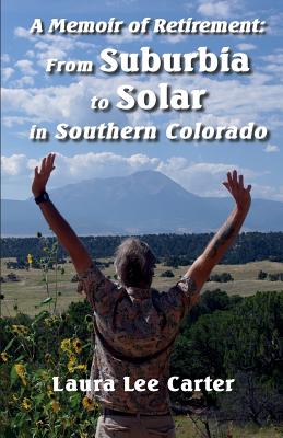 Image for A Memoir of Retirement: From Suburbia to Solar in Southern Colorado