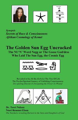 The Golden Sun Egg Uncracked The NU'N' Word Negg ur: : The Goose God/dess Who Laid The Sun Egg, The Cosmic Egg