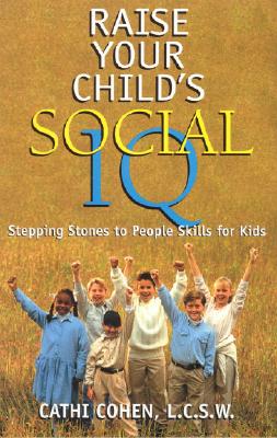 Raise Your Child's Social IQ: Stepping Stones to People Skills for Kids