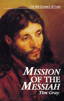 Image for Mission of the Messiah: On the Gospel of Luke (Kingdom Studies)