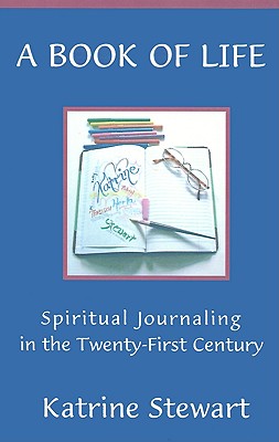 Image for A Book of Life: Spiritual Journaling in the Twenty-First Century