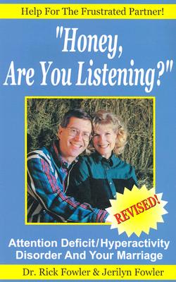 Honey Are You Listening: Attention Deficit/Hyperactivity Disorder and Your Marriage