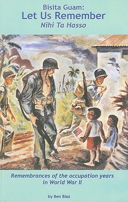 Bisita Guam: Let Us Remember (Nihi Ta Hasso): Remembrances of the Occupation Years in World War II (Marc Publications Series)