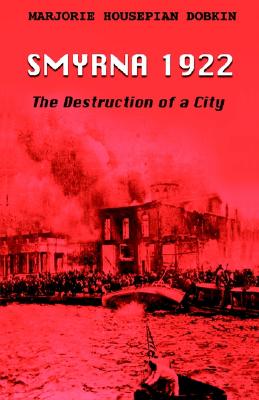Image for Smyrna 1922: The Destruction of a City