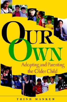 Image for Our Own: Adopting and Parenting the Older Child