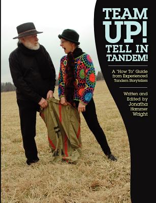 Team Up! Tell In Tandem!: A 'How To' Guide from Experienced Tandem Storytellers