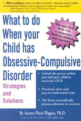 Image for What to do when your Child has Obsessive-Compulsive Disorder: Strategies and Solutions