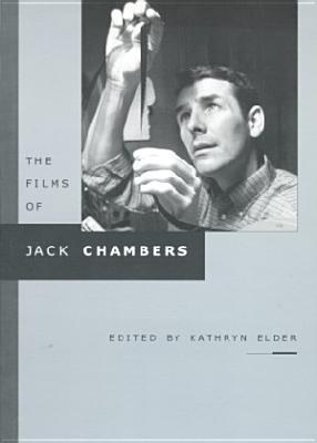 Films of Jack Chambers, The (Cinematheque Ontario Monographs)