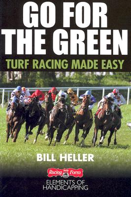 Image for Go for the Green: Turf Racing Made Easy (The Handicapper's Guide to Grass Racing)