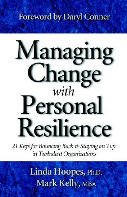 Image for Managing Change with Personal Resilience: 21 Keys for Bouncing Back & Staying on Top in Turbulent Organizations