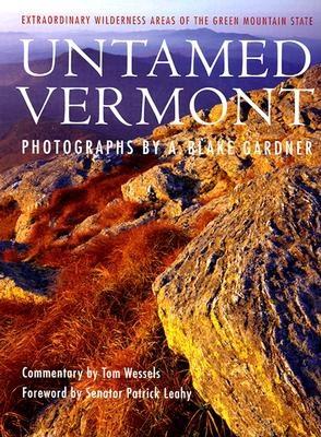 Untamed Vermont: Extraordinary Wilderness Areas of the Green Mountain State
