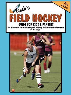 Teach'n Field Hockey Guide For Kids & Parents