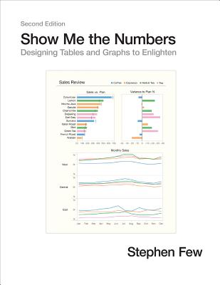 Image for Show Me the Numbers: Designing Tables and Graphs to Enlighten Show Me the Numbers: Designing Tables and Graphs to Enlighten