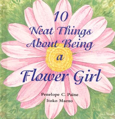 Image for 10 Neat Things about Being a Flower Girl