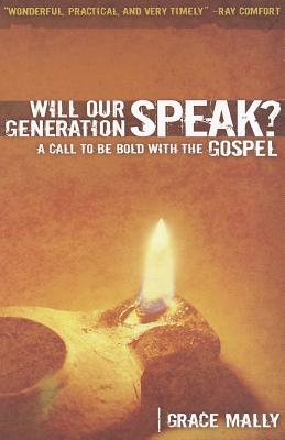 Will Our Generation Speak: A Call to be Bold with the Gospel