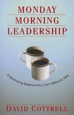 Image for Monday Morning Leadership: 8 Mentoring Sessions You Can't Afford to Miss