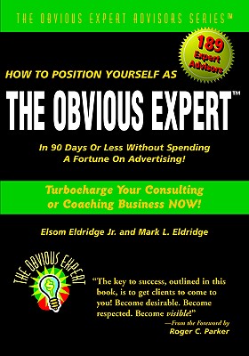 How to Position Yourself As The Obvious Expert : Turbocharge Your Consulting or Coaching Business Now!