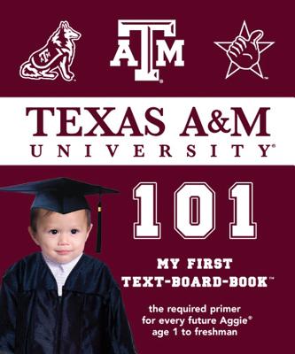 Image for Texas A&M 101: My First Text-Board-Book